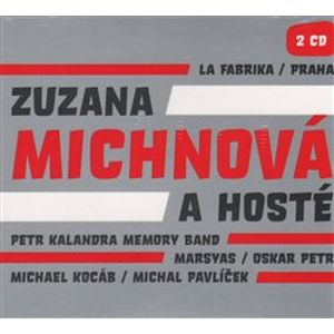 La Fabrika / Praha. Zuzana Michnová a hosté - Zuzana Michnová
