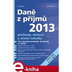 Daně z příjmů 2013. přehledy, daňové a účetní tabulky - Jiří Dušek e-kniha