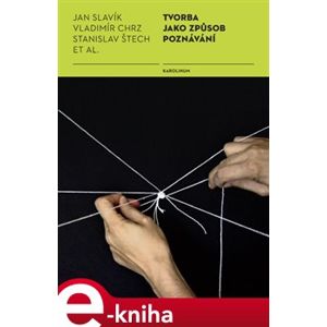 Tvorba jako způsob poznávání - Vladimír Chrz, Stanislav Štech, Jan Slavik e-kniha