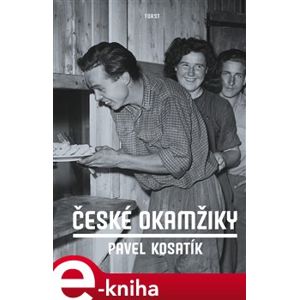 České okamžiky - Pavel Kosatík e-kniha