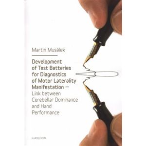 Development of Test Baterries for Diagnostics of Motor Laterality Manifestation. Link Between Cerebellar Dominance and Hand Performance - Martin Musálek