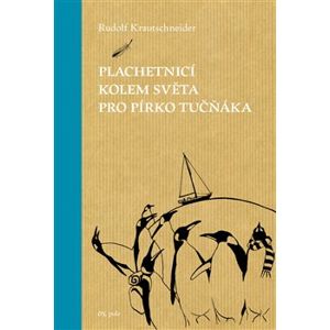 Plachetnicí kolem světa pro pírko tučňáka - Rudolf Krautschneider