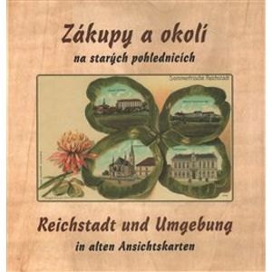 Zákupy a okolí na starých pohlednicích - Zdeněk Rydygr, Bernhard Kirschner, Jiří Šimek