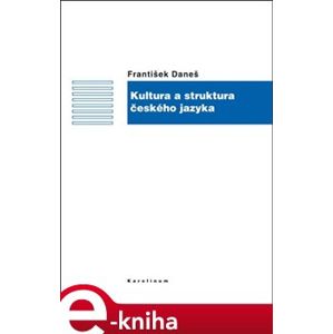 Kultura a struktura českého jazyka - František Daneš e-kniha