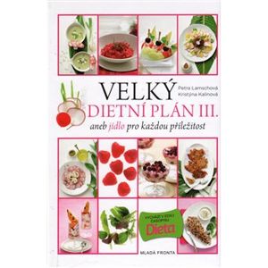 Velký dietní plán III.. aneb jídlo pro každou příležitost - Kristýna Kalinová, Petra Lamschová