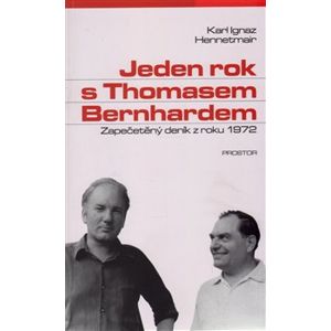 Jeden rok s Thomasem Bernhardem. Zapečetěný deník z roku 1972 - Karl Ignaz Hennetmair
