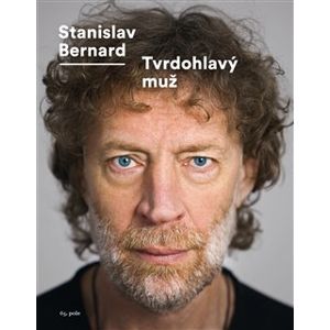 Tvrdohlavý muž - Stanislav Bernard
