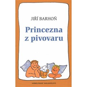 Princezna z pivovaru - Jiří Barhoň