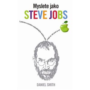 Myslete jako Steve Jobs - Daniel Smith