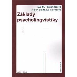 Základy psycholingvistiky - Eva M. Fernándezová, Helen Smithová Cairnsová