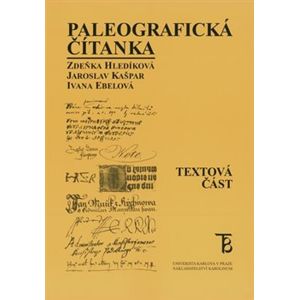 Paleografická čítanka - Alena Šimečková, Jaroslav Kašpar, Zdeňka Hledíková, Ivana Ebelová
