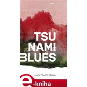 Tsunami blues - Markéta Pilátová e-kniha