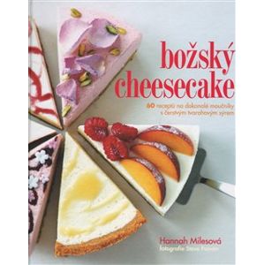 Božský cheesecake. 60 receptů na dokonalé moučníky s čerstvým tvarohovým sýrem - Hannah Milesová