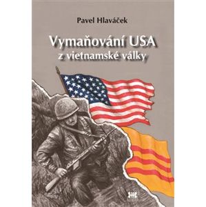 Vymaňování USA z vietnamské války - Pavel Hlaváček
