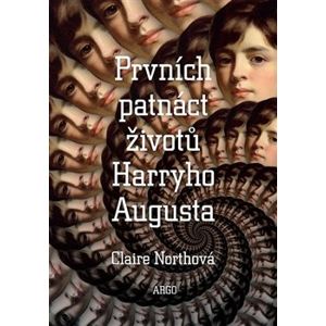 Prvních patnáct životů Harryho Augusta - Claire Northová