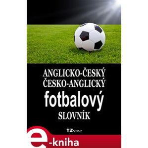 Anglicko-český/ česko-anglický fotbalový slovník e-kniha