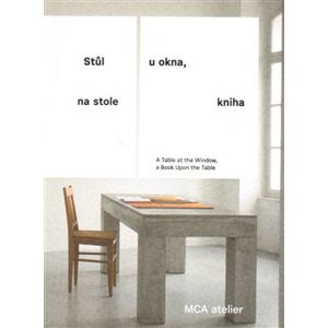 Stůl u okna, na stole kniha. A Table at the Window, a Book Upon the Table - Pavla Melková, Jana Tichá