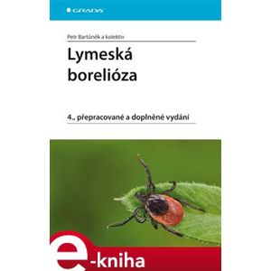 Lymeská borelióza. 4., přepracované a doplněné vydání - Petr Bartůněk e-kniha
