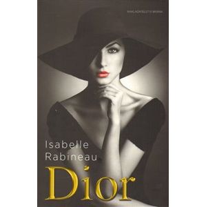 Dior - Biografie slavného návrháře - Isabelle Rabineau