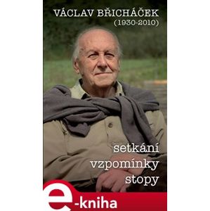 Václav Břicháček – Setkání, stopy, vzpomínky - Václav Břicháček e-kniha