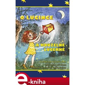 O Lucince a kouzelné lucerně - Kateřina Kováčová e-kniha