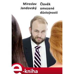 Člověk omezené důstojnosti - Miroslav Jandovský e-kniha