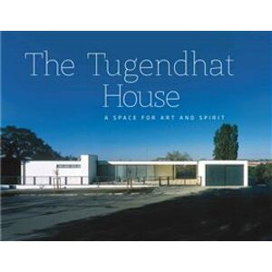 The Tugendhat house - A Space for Art and Spirit - Jan Sedlák, Libor Teplý