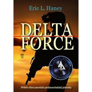 Delta Force. Příběh elitní americké protiteroristické jednotky - Eric L. Haney
