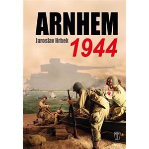 Arnhem 1944 - Jaroslav Hrbek