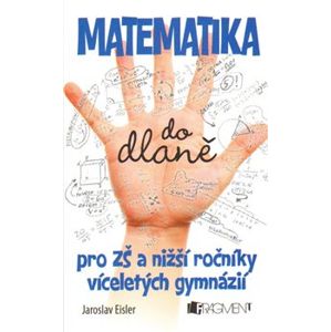 Matematika do dlaně. pro ZŠ a nižší roč. vícelet. gymnázií - Jaroslav Eisler, Petr Morkes