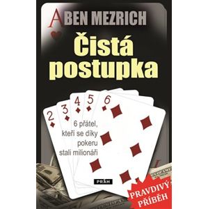 Čistá postupka. 6 přátel, kteří se díky pokeru stali milionáři - Ben Mezrich