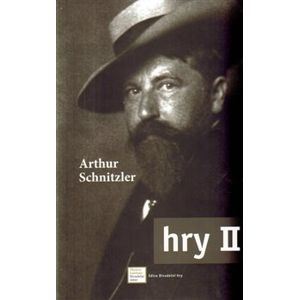 Hry II.. Arthur Schnitzler - Arthur Schnitzler