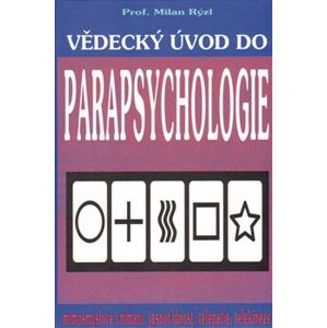 Vědecký úvod do parapsychologie. Mimosmyslové vnímání, jasnovidnost, telepatie, telekineze - Milan Rýzl
