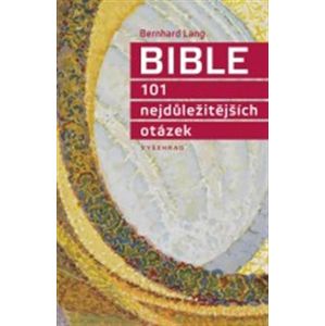 Bible. 101 nejdůležitějších otázek - Bernhard Lang