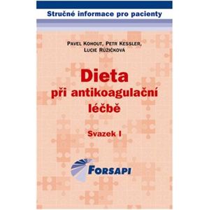 Dieta při antikoagulační léčbě. Svazek I. - Petr Kessler, Pavel Kohout, Lucie Růžičková