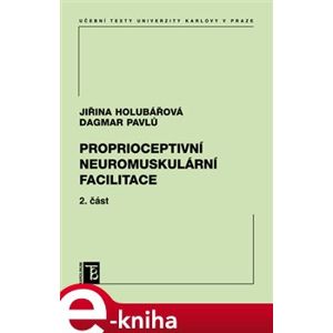 Proprioceptivní neuromuskulární facilitace. 2. část - Jiřina Holubářová, Dagmar Pavlů e-kniha