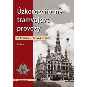 Úzkorozchodné tramvajové provozy - Liberec - I. Grisa, G. Jäkl, P. Dvorský