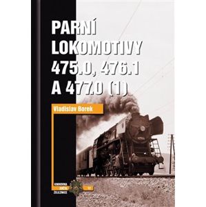 Parní lokomotivy 475.0, 476.1 a 477.0 (1) - Vladislav Borek
