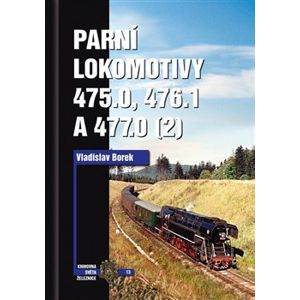 Parní lokomotivy 475.0, 476.1 a 477.0 (2) - Vladislav Borek