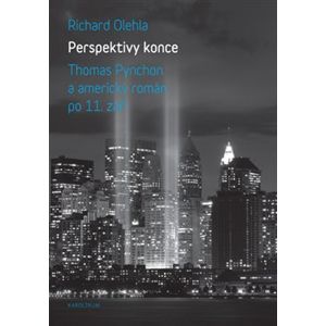 Perspektivy konce. Thomas Pynchon a americký román po 11. září - Richard Olehla