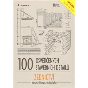 100 osvědčených stavebních detailů – zednictví - Bohumil Štumpa, Ondřej Šefců