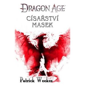 Císařství masek. Dragon Age 4 - Patrick Weekes