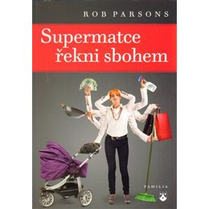 Supermatce řekni sbohem - Rob Parsons
