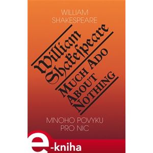 Mnoho povyku pro nic / Much Ado About Nothing - William Shakespeare e-kniha
