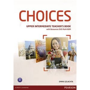 Choices Upper Intermediate Teachers Book & DVD Multi-ROM Pack - Emma Szlachta