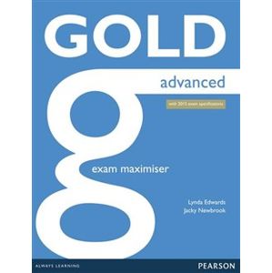Gold Advanced Exam Maximiser with online audio (without key). 2015 Exams Edition - Lynda Edwards, Jacky Newbrook