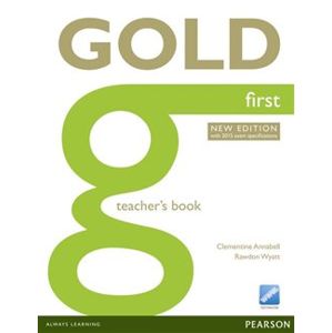 Gold First Teachers Book. with 2015 Exams specifications - Clementine Annabell, Rawdon Wyatt