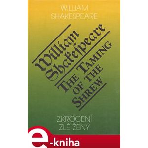 Zkrocení zlé ženy / The Taming of the Shrew - William Shakespeare e-kniha