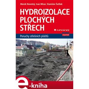 Hydroizolace plochých střech. poruchy střešních plášťů - Marek Novotný e-kniha
