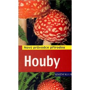 Houby - Nový průvodce přírodou - Tanja Bohningová, Andreas Gminder